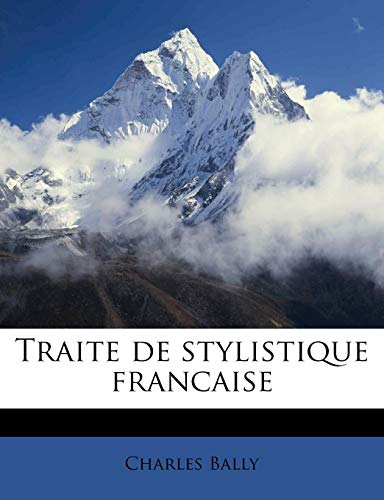 Traite de stylistique francaise Volume 02 (French Edition) (9781177059169) by Bally, Charles