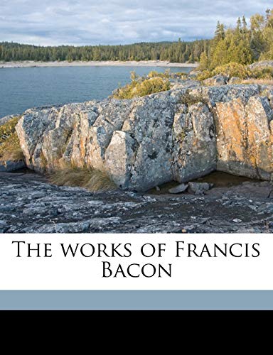 The works of Francis Bacon Volume 6 (9781177083416) by Heath, Douglas Denon; Ellis, Robert Leslie