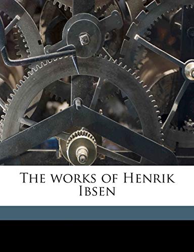 The works of Henrik Ibsen Volume 8 (9781177084253) by Huneker, James Gibbons; Gosse, Edmund; Dowden, Edward