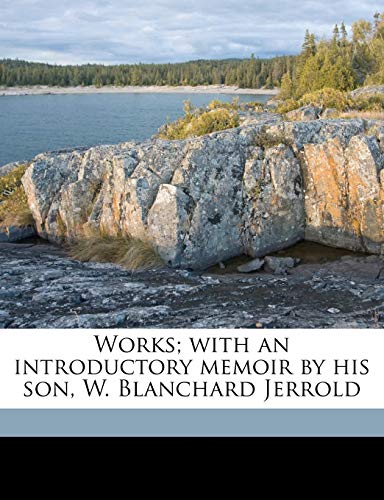 Works; With an Introductory Memoir by His Son, W. Blanchard Jerrold Volume 4 (9781177089999) by Jerrold, Douglas William