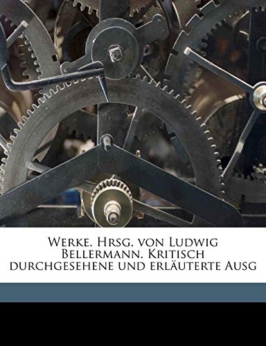 Werke. Hrsg. von Ludwig Bellermann. Kritisch durchgesehene und erlÃ¤uterte Ausg (German Edition) (9781177099967) by Schiller, Friedrich