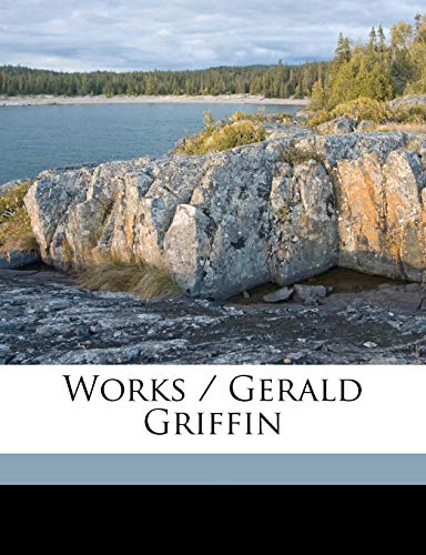 Works / Gerald Griffin Volume 1 (9781177109284) by Griffin, Gerald; Griffin, William; Griffin, Daniel