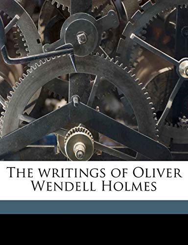 The writings of Oliver Wendell Holmes Volume 4 (9781177111843) by Holmes, Oliver Wendell