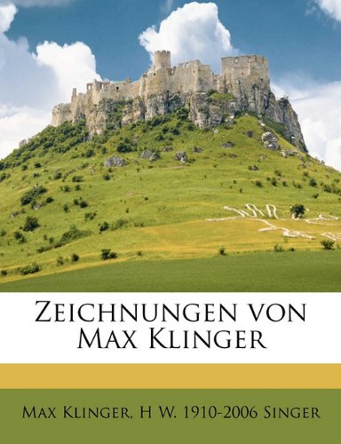 Zeichnungen von Max Klinger (German Edition) (9781177115193) by Klinger, Max; Singer, H W. 1910-2006