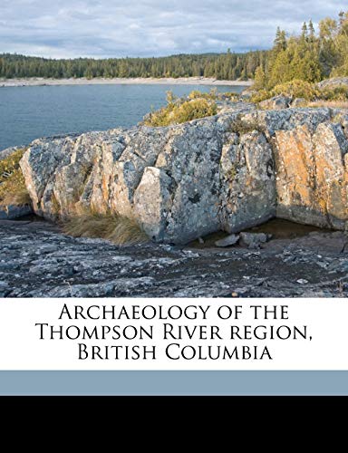 9781177123334: Archaeology of the Thompson River region, British Columbia Volume 2