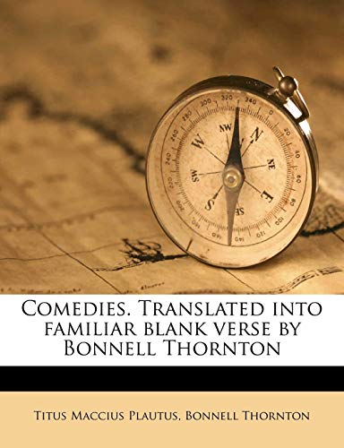 Comedies. Translated into familiar blank verse by Bonnell Thornton Volume 1 (9781177161091) by Plautus, Titus Maccius; Thornton, Bonnell