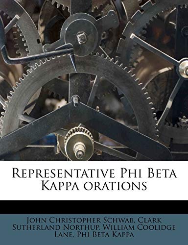 Representative Phi Beta Kappa orations (9781177186285) by Schwab, John Christopher; Northup, Clark Sutherland; Lane, William Coolidge