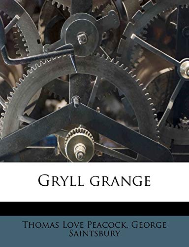 Gryll Grange (9781177211192) by Peacock, Thomas Love; Saintsbury, George