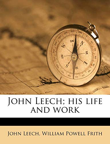 John Leech; his life and work Volume 2 (9781177216043) by Frith, William Powell; Leech, John