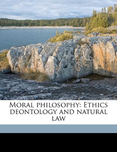 9781177224864: Moral philosophy: Ethics deontology and natural law