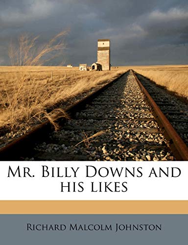 Mr. Billy Downs and his likes (9781177229036) by Johnston, Richard Malcolm
