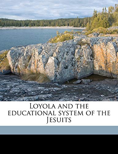 Loyola and the educational system of the Jesuits (9781177318488) by Hughes, Thomas
