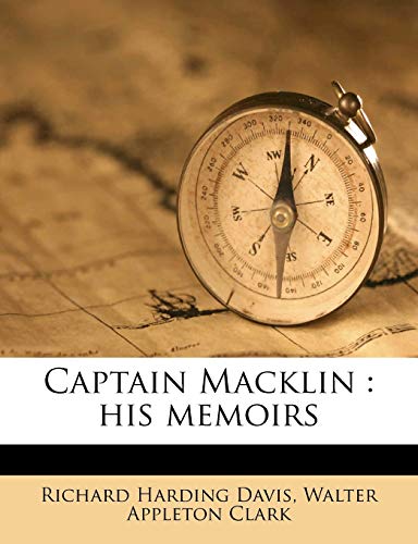 Captain Macklin: his memoirs (9781177319270) by Davis, Richard Harding; Clark, Walter Appleton