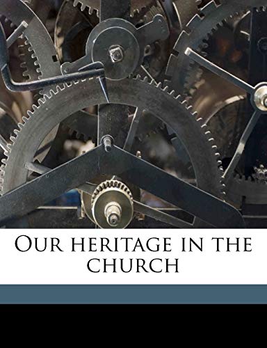 Our heritage in the church (9781177341561) by Bickersteth, Edward