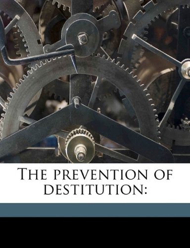 The prevention of destitution (9781177357289) by Webb, Sidney; Webb, Beatrice Potter