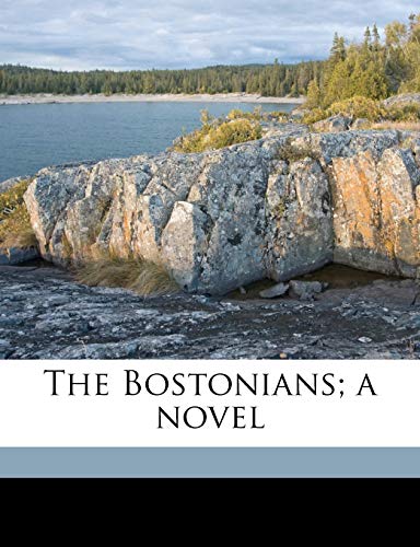 The Bostonians; a novel (9781177420495) by James, Henry; Clark, R & R.