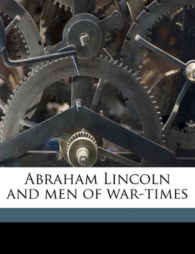 Abraham Lincoln and men of war-times (9781177428200) by McClure, Alexander K. 1828-1909