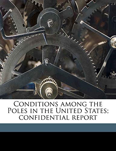 Conditions among the Poles in the United States; confidential report (9781177434508) by Dewey, John