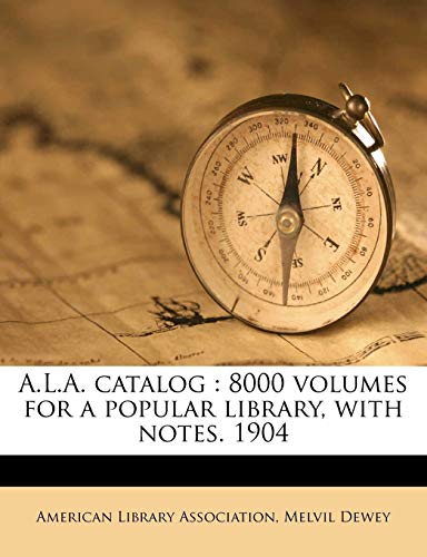 A.L.A. catalog: 8000 volumes for a popular library, with notes. 1904 (9781177438452) by Dewey, Melvil
