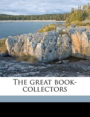 The great book-collectors (9781177447638) by Elton, Charles Isaac; Elton, Mary Augusta; Pollard, Alfred W. 1859-1944