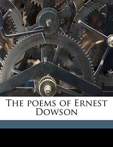 The poems of Ernest Dowson (9781177460835) by Dowson, Ernest Christopher; Symons, Arthur; Beardsley, Aubrey