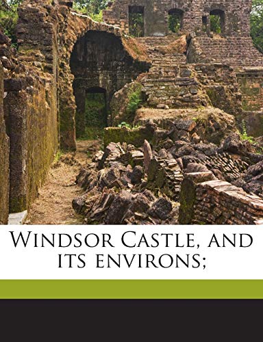 Windsor Castle, and its environs; (9781177466394) by Ritchie, Leitch; Jesse, Edward