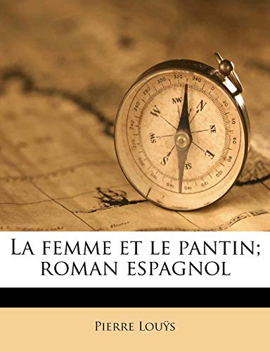 La femme et le pantin; roman espagnol (French Edition) (9781177478816) by LouÃ¿s, Pierre