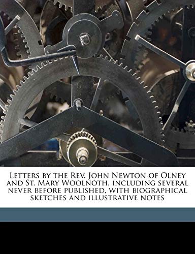 Letters by the Rev. John Newton of Olney and St. Mary Woolnoth, including several never before published, with biographical sketches and illustrative notes (9781177484039) by Newton, John; Bull, Josiah