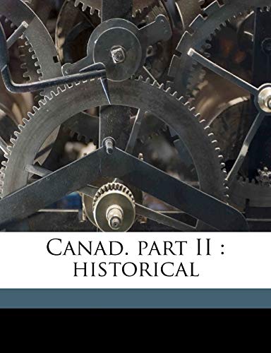 Canad. part II: historical (9781177488389) by Egerton, Hugh Edward; Lucas, Charles Prestwood