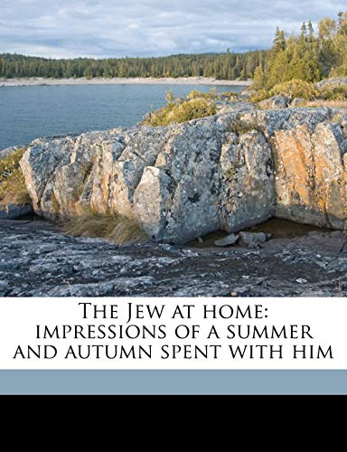 The Jew at home: impressions of a summer and autumn spent with him (9781177489713) by PENNELL, JOSEPH