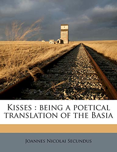 9781177491297: Kisses: being a poetical translation of the Basia