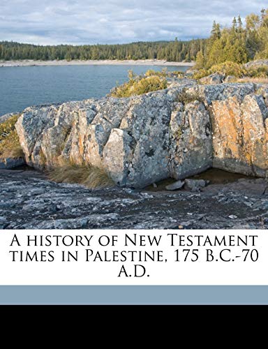 A history of New Testament times in Palestine, 175 B.C.-70 A.D. (9781177499545) by Mathews, Shailer