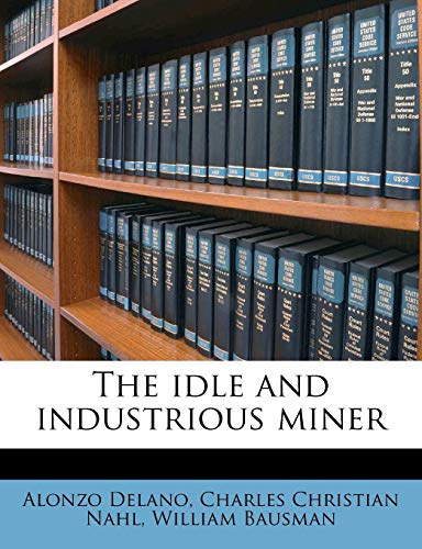9781177507431: The idle and industrious miner