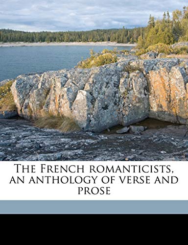 The French romanticists, an anthology of verse and prose (9781177516242) by Stewart, H F. 1863-1948; Tilley, Arthur Augustus