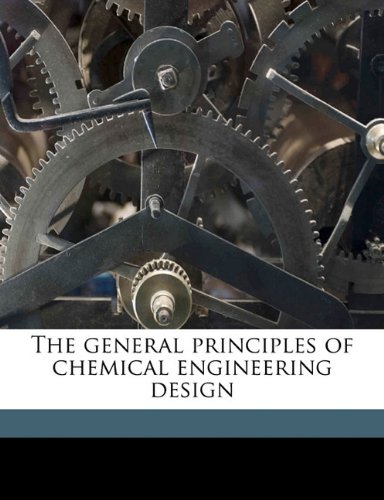 9781177519601: The general principles of chemical engineering design