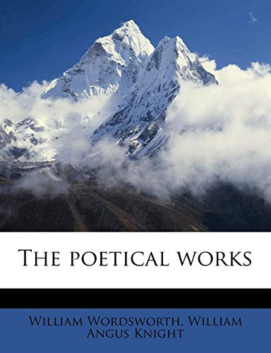 The poetical works Volume 1 (9781177543699) by Wordsworth, William; Knight, William Angus