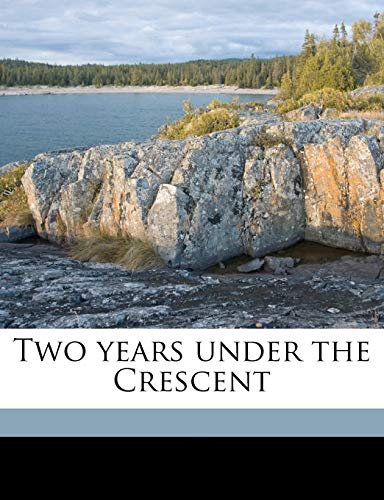 Stock image for Two years under the Crescent for sale by Majestic Books