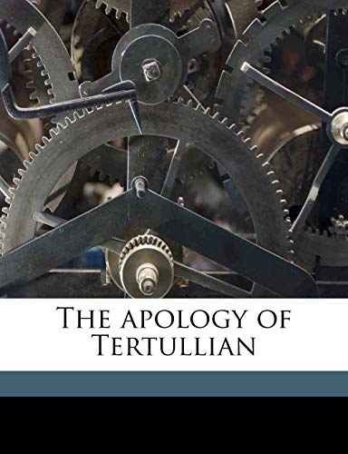 The apology of Tertullian (9781177586283) by Tertullian, Ca 160-ca. 230; Reeve, William; Collier, Jeremy