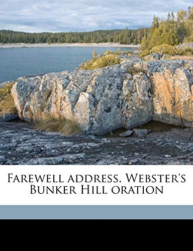 Farewell address. Webster's Bunker Hill oration (9781177592918) by Clark, Thomas Arkle; Webster, Daniel