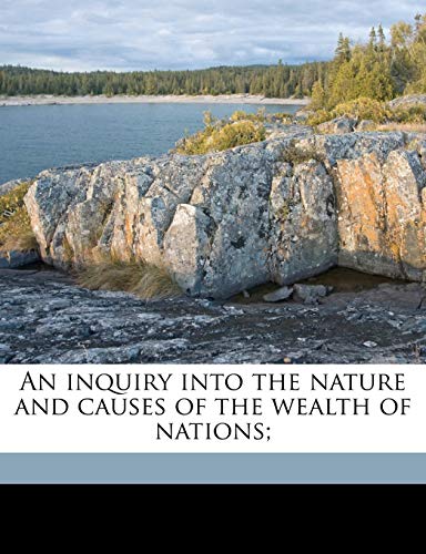 An inquiry into the nature and causes of the wealth of nations; (9781177597067) by Smith, Adam; Cannan, Edwin