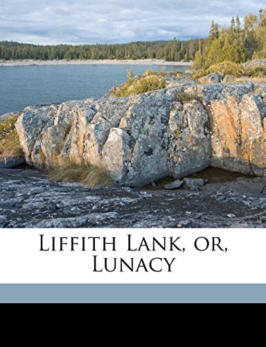 Liffith Lank, or, Lunacy (9781177597562) by Webb, C H. 1834-1905; Reade, Charles