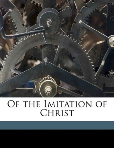 Of the Imitation of Christ (9781177611275) by Thomas, A Kempis; Whitford, Richard; Raynal, Wilfrid