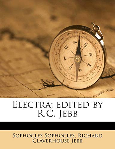 Electra; edited by R.C. Jebb (9781177616775) by Sophocles, Sophocles; Jebb, Richard Claverhouse