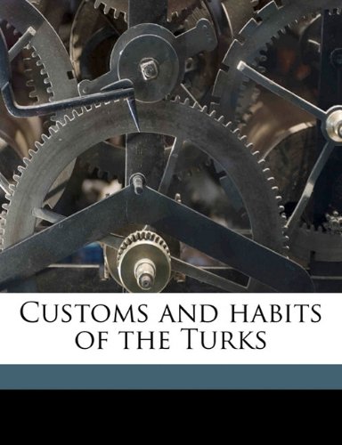 Customs and habits of the Turks (9781177627238) by Smith, Albert