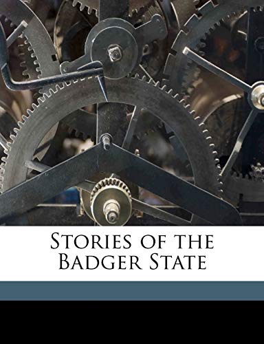 Stories of the Badger State (9781177639644) by Thwaites, Reuben Gold