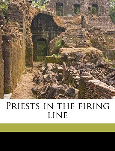 Priests in the firing line (9781177653213) by GaÃ«ll, RenÃ©; Gibbs, H Hamilton; Berton, Mme