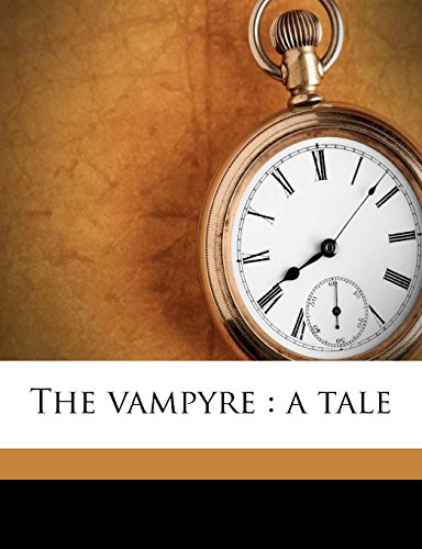 The vampyre: a tale (9781177655217) by Byron, George Gordon Byron; Mitford, John; Polidori, John William