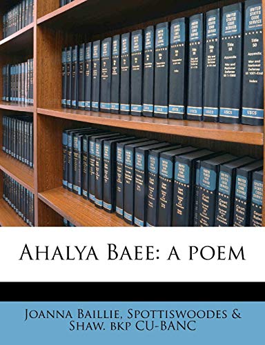 Ahalya Baee: a poem (9781177656436) by Baillie, Joanna; CU-BANC, Spottiswoodes & Shaw. Bkp