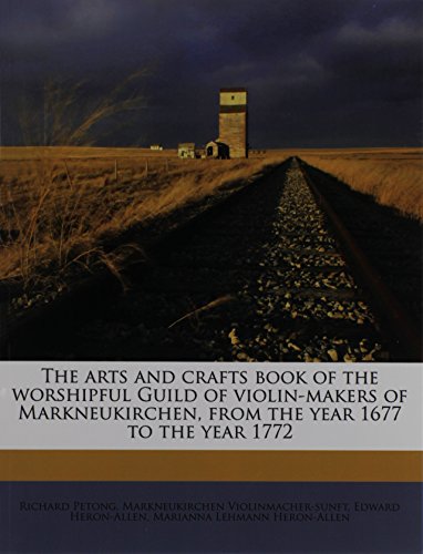 9781177656931: The arts and crafts book of the worshipful Guild of violin-makers of Markneukirchen, from the year 1677 to the year 1772