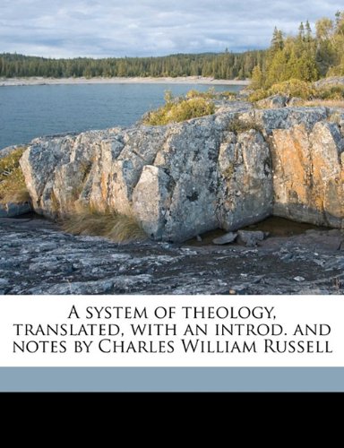 A system of theology, translated, with an introd. and notes by Charles William Russell (9781177677066) by Leibniz, Gottfried Wilhelm; Russell, Charles William